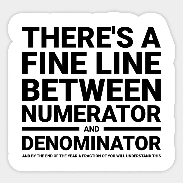 There Is A Fine Line Between Numerator And Denominator T-Shirt There Is A Fine Line Between Numerator And Denominator T-Shirt