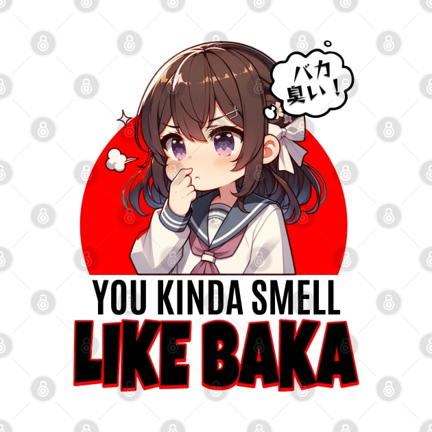 You Kinda Smell Like Baka by BankaiChu