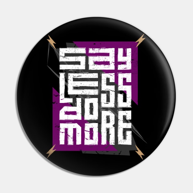 Say Less Do More Pin by Mako Design 