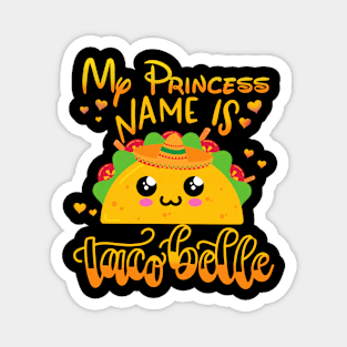 My Princess Name Is Taco Belle Funny Pun Cinco De Mayo Magnet