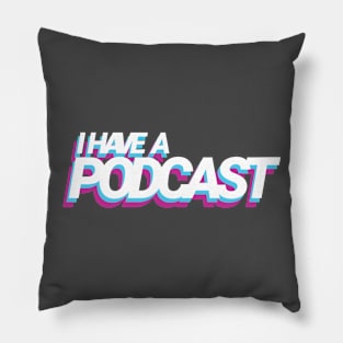 I have a podcast Pillow