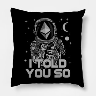 Astronaut Ethereum Crypto ETH Coin I Told You So Crypto Token Cryptocurrency Wallet Birthday Gift For Men Women Kids Pillow