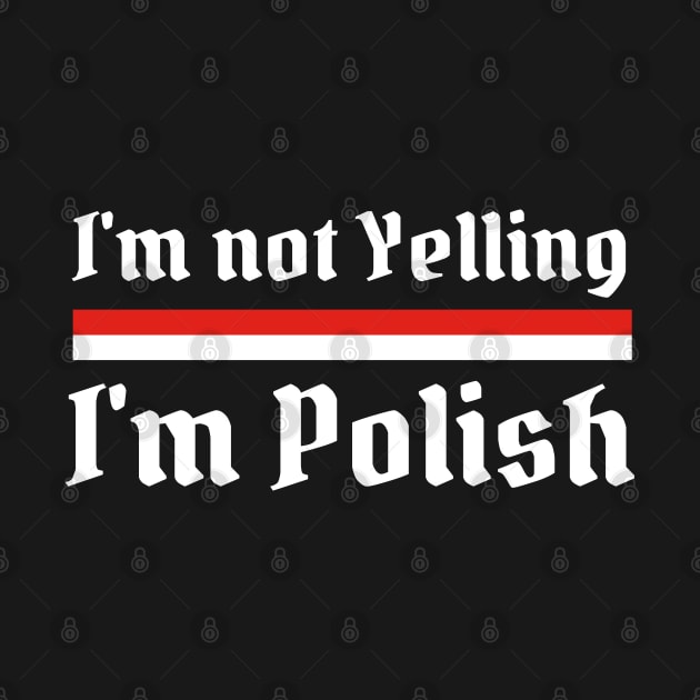 I'm not Yelling, I'm Polish by zedmr