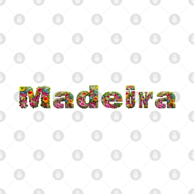 The letters of Madeira  spelled out using colorful flowers by nancy.hajjar@yahoo.com