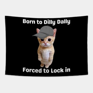 born-to-dilly-dally-forced-to-lock-in-cat Tapestry