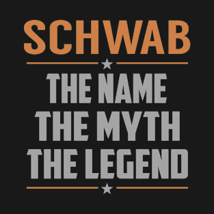 SCHWAB The Name The Myth The Legend T-Shirt