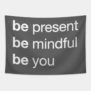 Live Your Best Life with the 'Be Present, Be Mindful, Be You' Mantra Tapestry