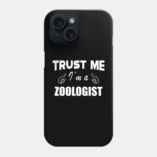 Zoologist - Trust me, I am a zoologist Phone Case