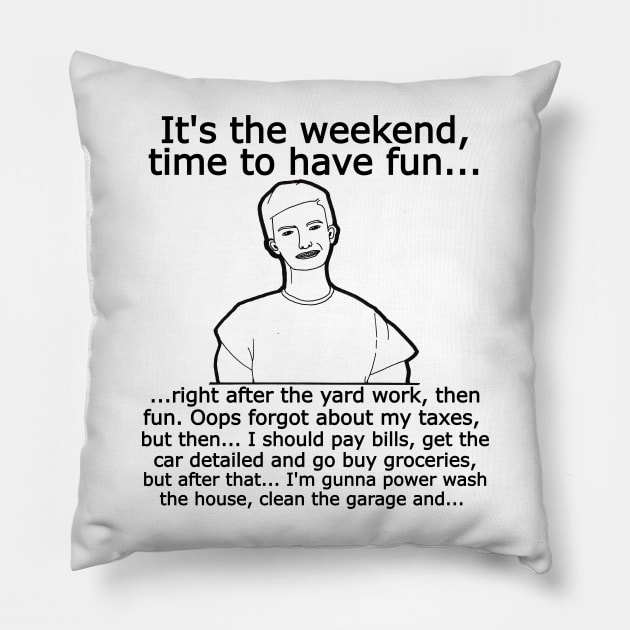 The Weekend Pillow by Fun Tyme Designs