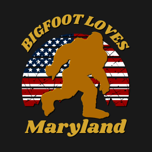 Bigfoot loves America and Maryland too T-Shirt