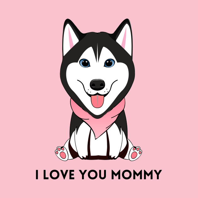 I Love You Mommy dog moms Design by DressingDown