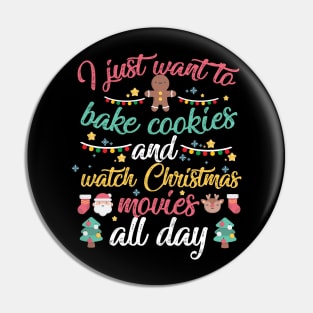 I Just Want to Bake Cookies and Watch Christmas Movies All Day Pin