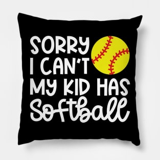 Sorry I Can’t My Kid Has Softball Mom Softball Dad Cute Funny Pillow