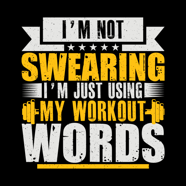 I'm Not Swearing I'm Just Using My Workout Words by badrianovic