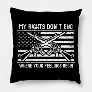 My Rights Don't End Where Your Feelings Begin Pillow