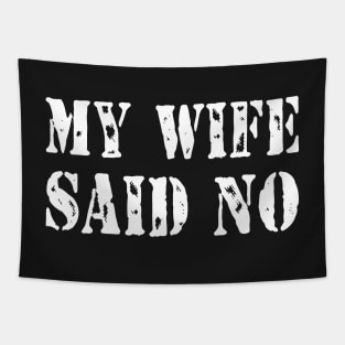 My Wife Said No Tapestry