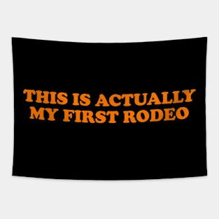 This Is Actually My First Rodeo shirt, Y2K Funny Meme Tapestry