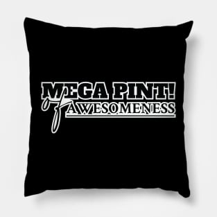 Mega Pint, Mega Pint of Awesomeness Pillow