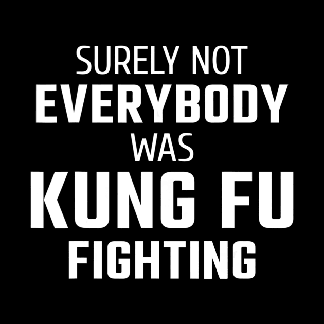 Surely Not Everybody Was Kung Fu Fighting by danieldamssm