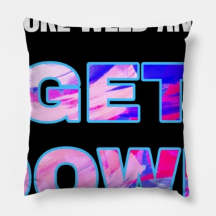 Smoke Weed and Get Down (WHT txt) Pillow