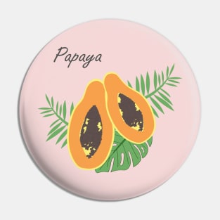 Papaya. Pin