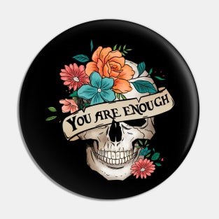 "You Are Enough" Skull and Flowers Pin