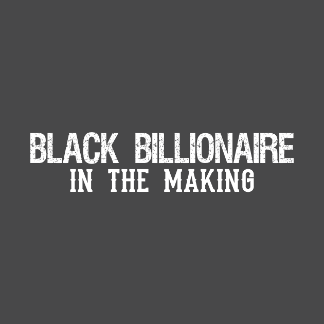 Black Billionaire In The Making by Shop design