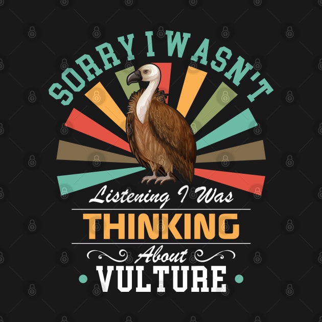 Vulture lovers Sorry I Wasn't Listening I Was Thinking About Vulture by Benzii-shop 