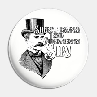 Shenanigans, Sir! Pin