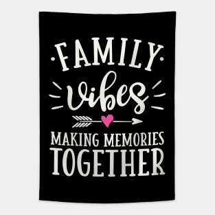 Family Vibes Making Memories Together Tapestry