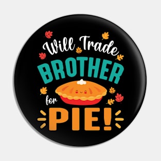 Halloween Thanksgiving Day Sister Will Trade Brother For Pie Pin