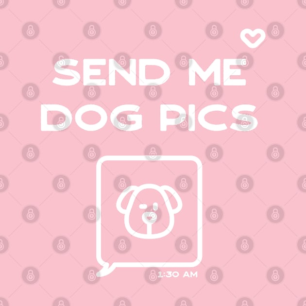 Send me dog pics by Inspire Creativity