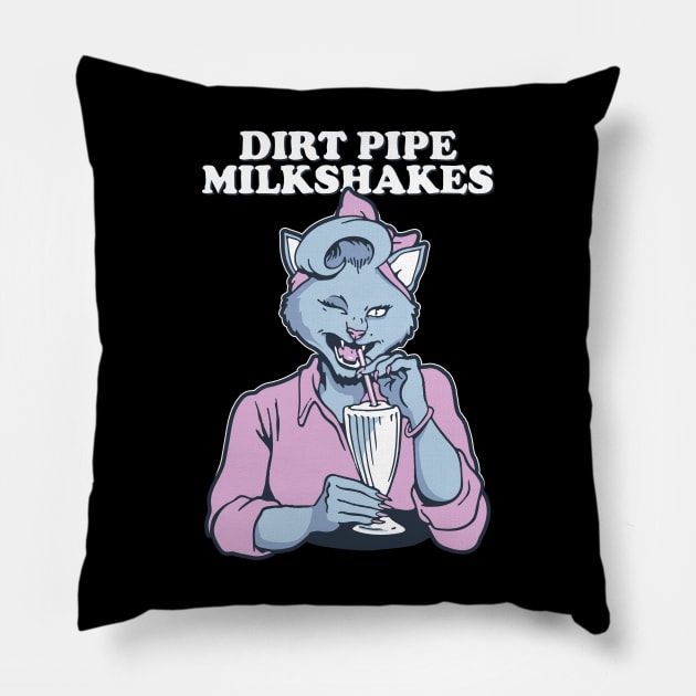 Dirt Pipe Milkshakes Pillow by How Did This Get Made?