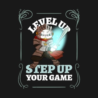 Level up Step up your game T-Shirt