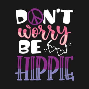 Dont worry be Hippie T-Shirt