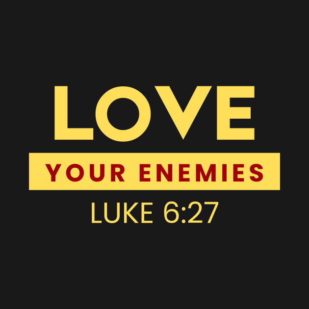 Love Your Enemies | Christian Saying by All Things Gospel