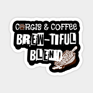 Corgis & Coffee Brew-tiful Blend Dog Coffee Lover Gift Magnet