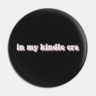 In My Kindle Era Kindle Book Lover Gift Book Aesthetic Pin