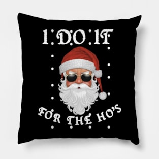 I Do It For The Ho's Pillow