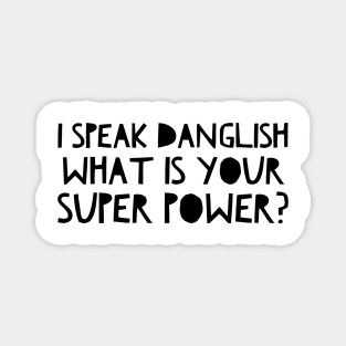 I speak Danglish What is your Super Power? Magnet