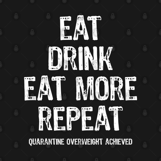 Eat Sleep Eat More Repeat Quarantine Routine by Scar