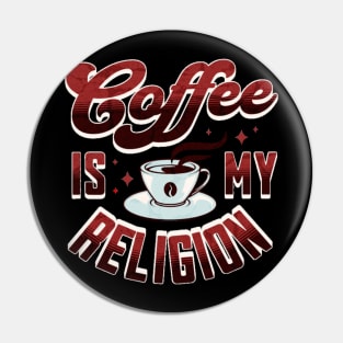 Coffee is my Religion Pin