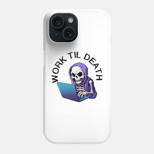 Skeleton on Laptop - Work Til Death (Black Lettering) Phone Case