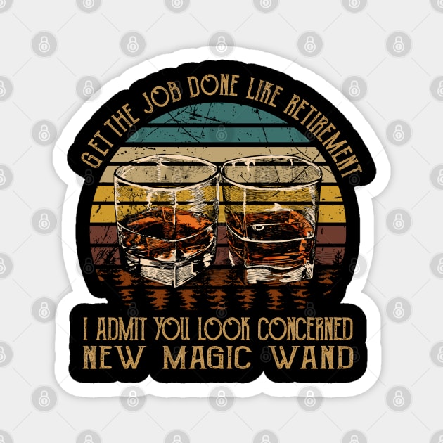 Get The Job Done Like Retirement, I Admit You Look Concerned Wine Glasses Music Lyrics Magnet by Beetle Golf