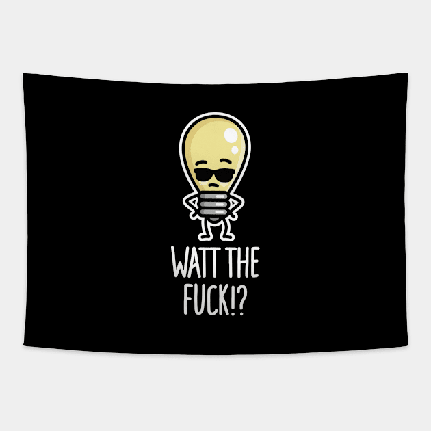 Watt the fuck, WTF, What the fuck, light bulb pun Tapestry by LaundryFactory