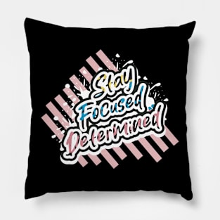 Stay Focused Determined Pillow