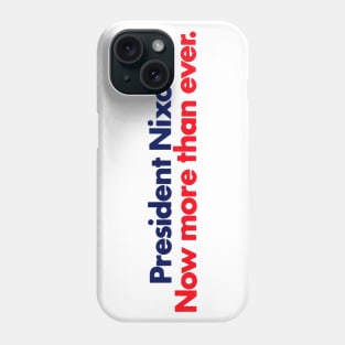 1972 President Nixon, Now More Than Ever Phone Case