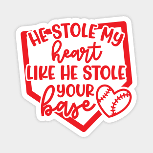 He Stole My Heart Like He Stole Your Base Baseball Mom Cute Funny Magnet