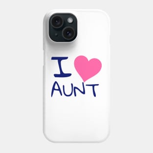 I love aunt Phone Case