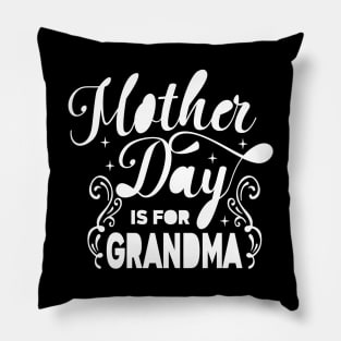 Mother's day is for grandma Pillow